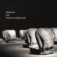 Silberman - And Three of a Perfect Pair