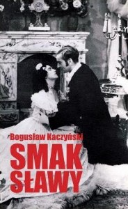 Kaczyński Bogusław - Smak sławy