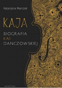 Danczowska - Kaja. Biografia Kai Danczowskiej