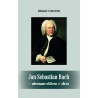 Bach - Nieznane oblicza mistrza