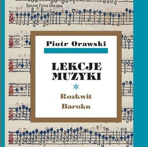 Orawski - Lekcje muzyki. Rozkwit baroku