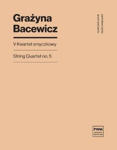 Bacewicz - V Kwartet Smyczkowy