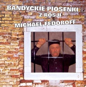 Fedoroff Michael - Bandyckie Piosenki z Rosji