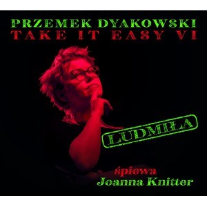Dyakowski Przemek, Take it Easy - Ludmiła