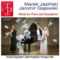 Jasiński, Gajewski - Works for piano and Saxophone