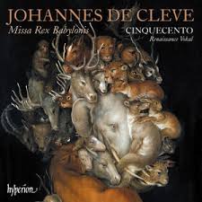 Johannes De Cleve - Missa Rex Babylonis (Wey)