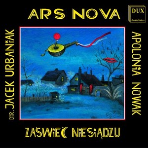 Ars Nova, Apolonia Nowak - Zaświeć Niesiądzu