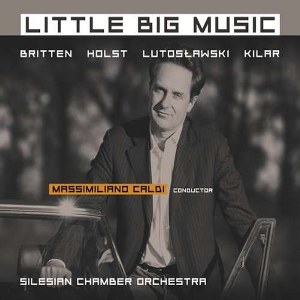 Britten; Holst; Lutosławski; Kilar - Little Big..