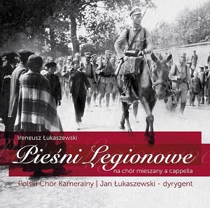 Polski Chór Kameralny - Pieśni Legionowe