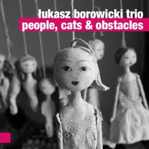 Borowicki Łukasz Trio - People, cats & obstacles