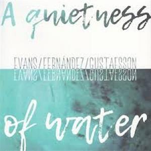 Evans; Fernandez; Gustafsson- A quietness of water