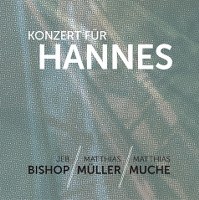 Bishop, Muller, Muche - Konzert fur Hannes