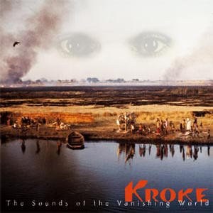 Kroke - The Sounds of the Vanishing World